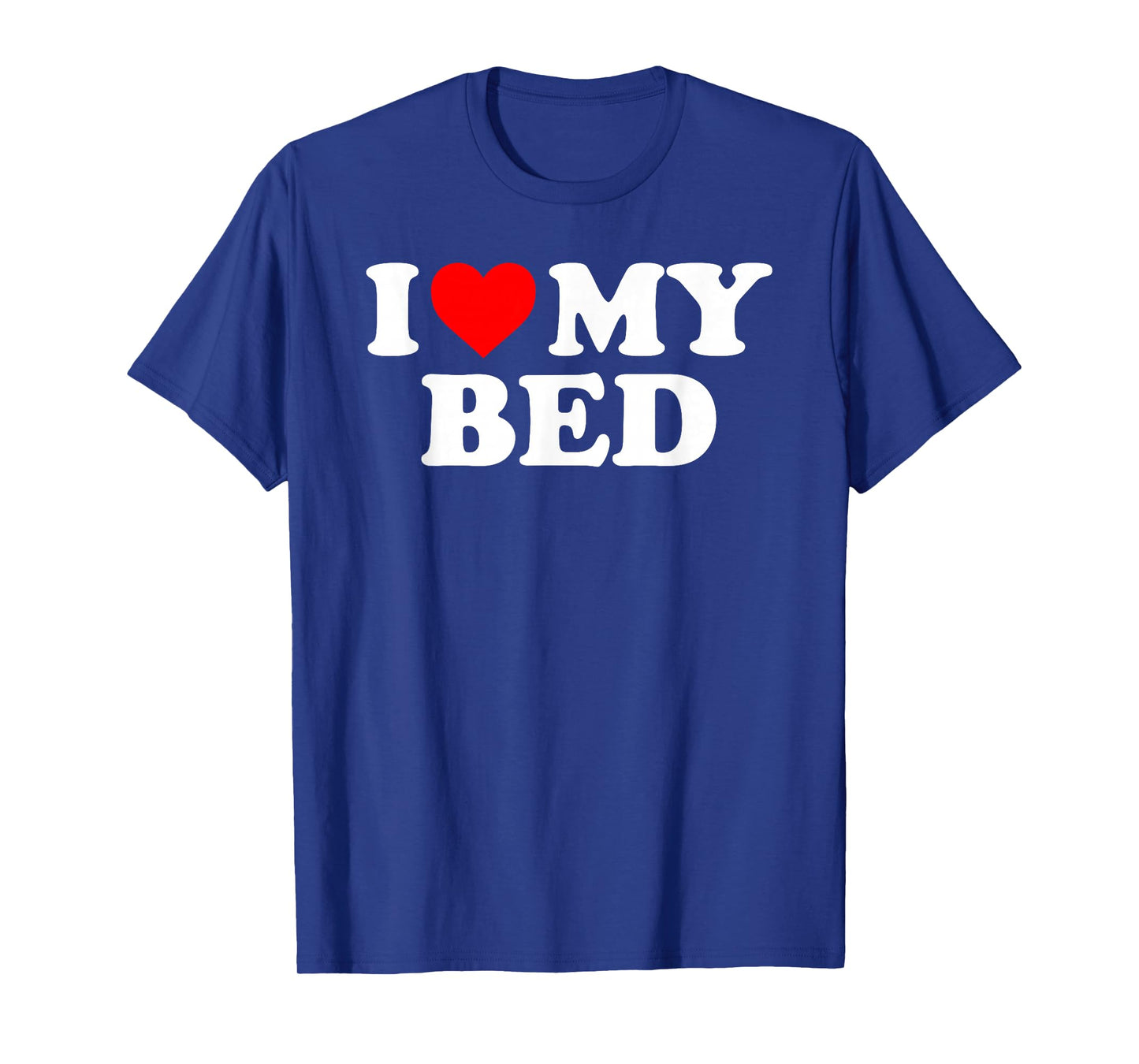 I Love My Bed - Red Heart T-Shirt