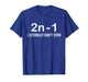 2n Minus 1 I Literally Can’t Even Funny Math T-Shirt