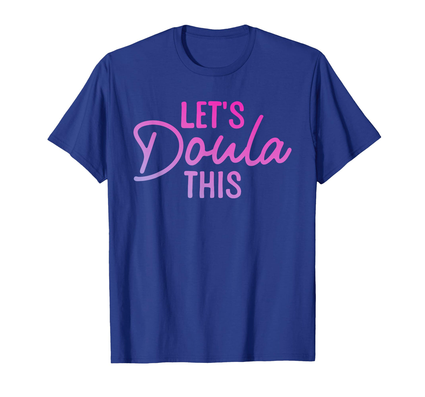 Doula Art for Women Mom Birth Worker Labor & Delivery Doula T-Shirt