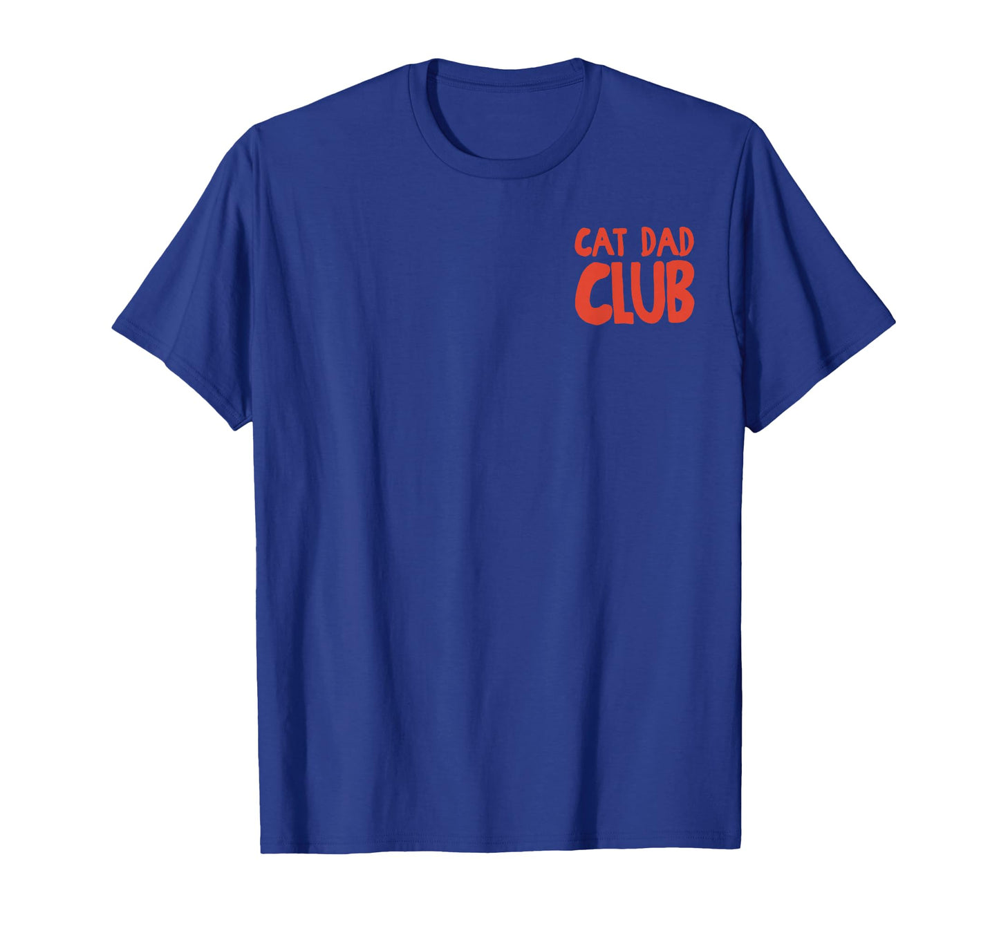 Funny Cat Dad Club Life is Better with Cats Men Dad 2 Sided T-Shirt