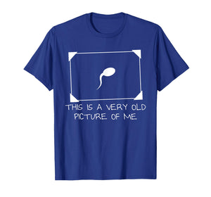 This is A Very Old Picture of Me Funny Adult Humor T-Shirt