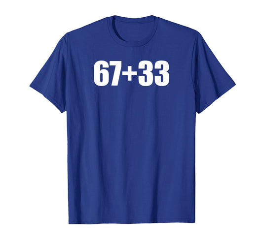 100 Days of School Sixty Seven Plus 33 Funny 6 and 7 T-Shirt