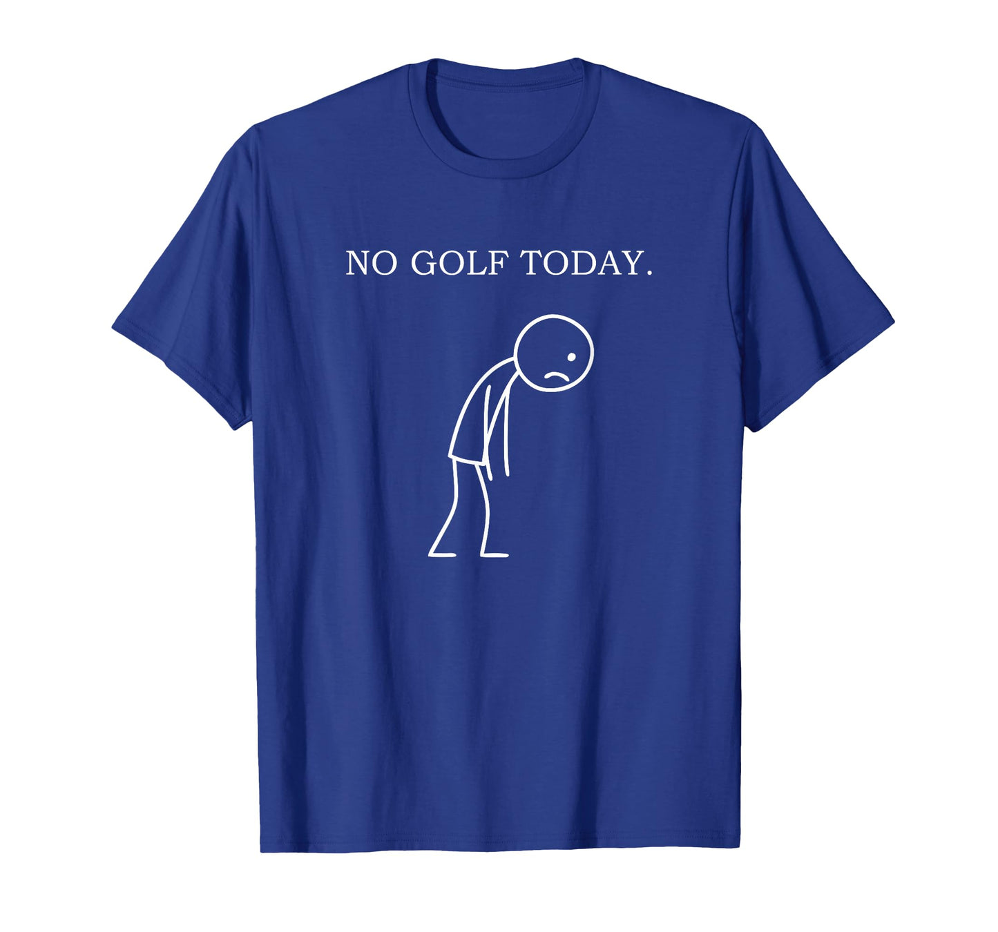 No Golf Today Funny Sad Golfer T-Shirt