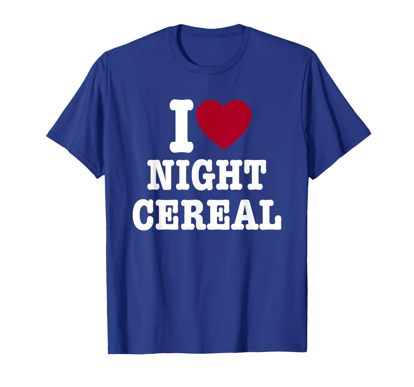I Love Night Cereal Funny for Men Women T-Shirt