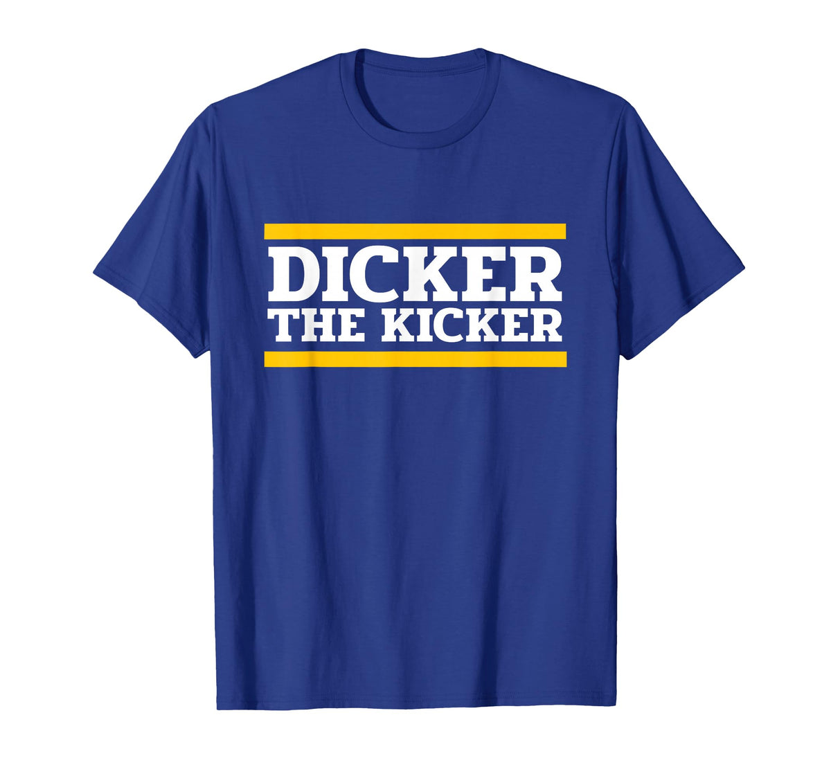 Dicker The Kicker T-Shirt