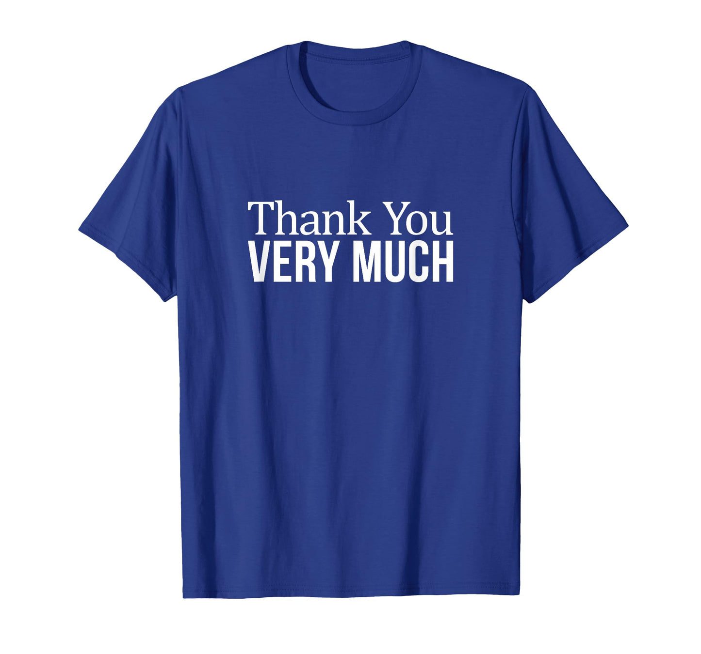 Thank You Very Much - T-Shirt