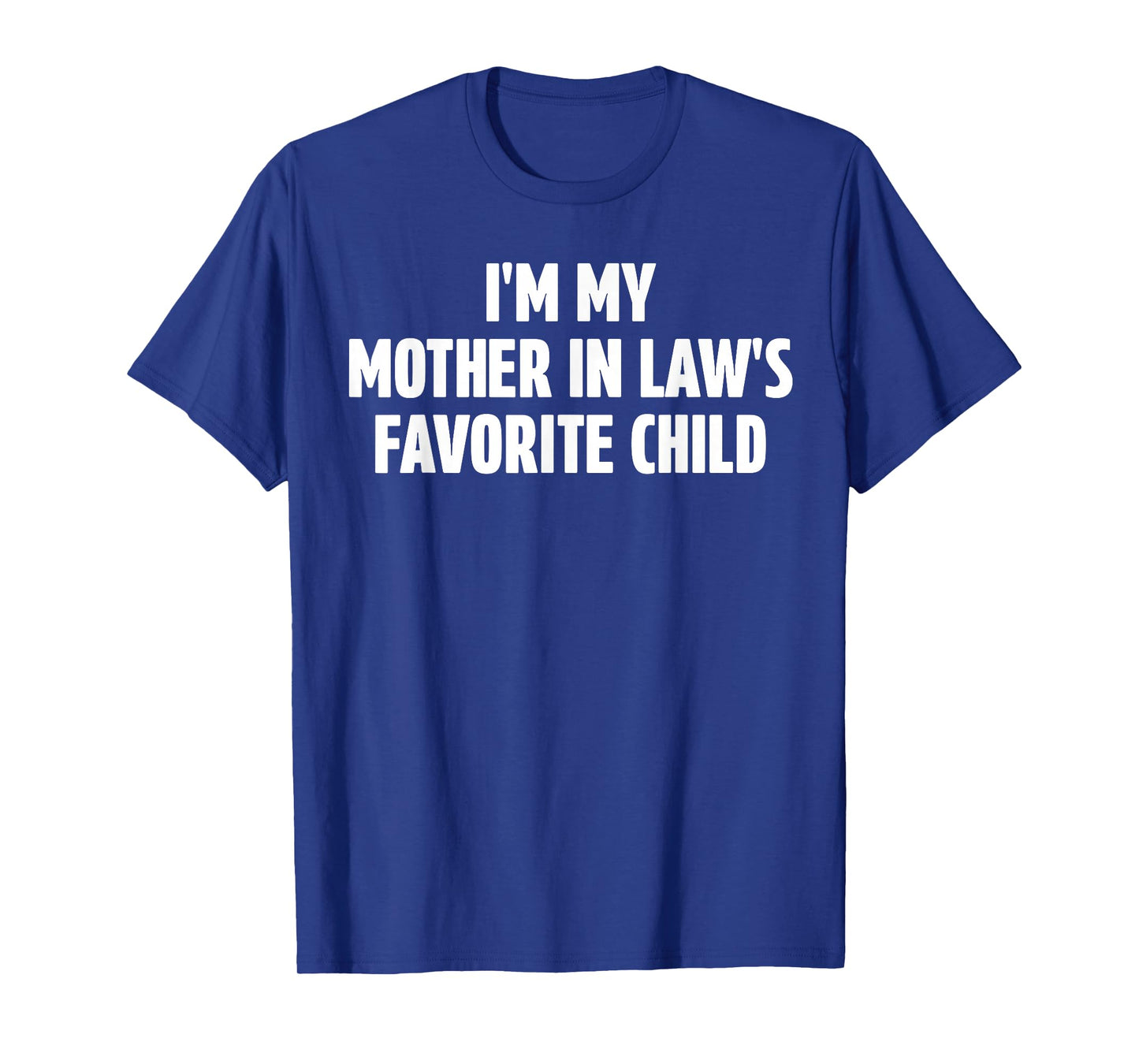 I'm My Mother in Law's Favorite Child Funny in-Law Meme T-Shirt