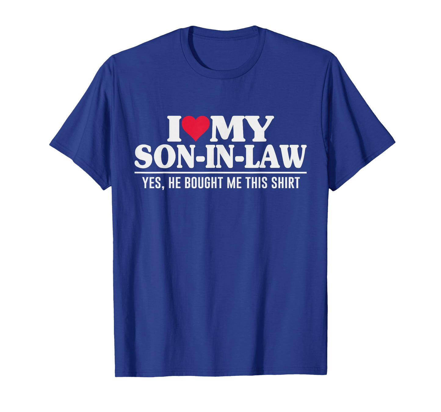 I Love My Son in Law Family Favorite Child Pun Mother in Law T-Shirt