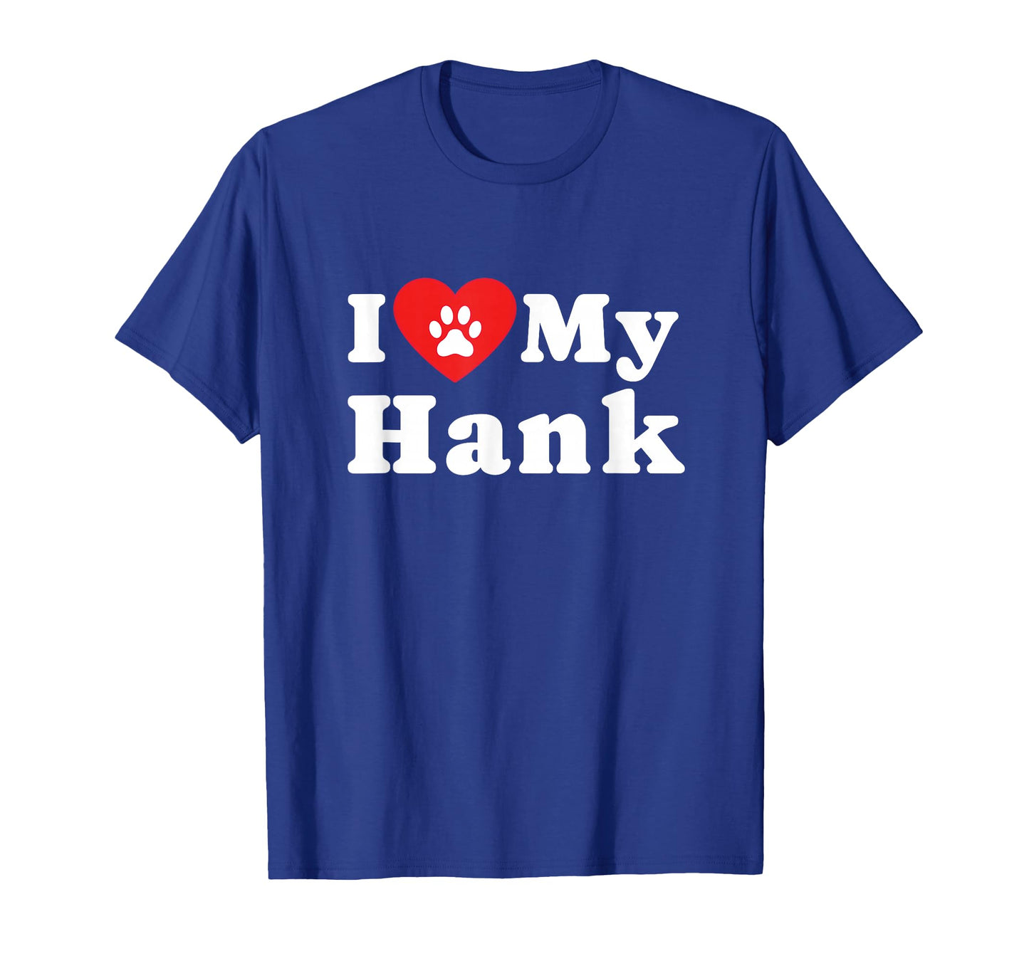 I Love My Hank Dog Owner Pet Dog Lover T-Shirt