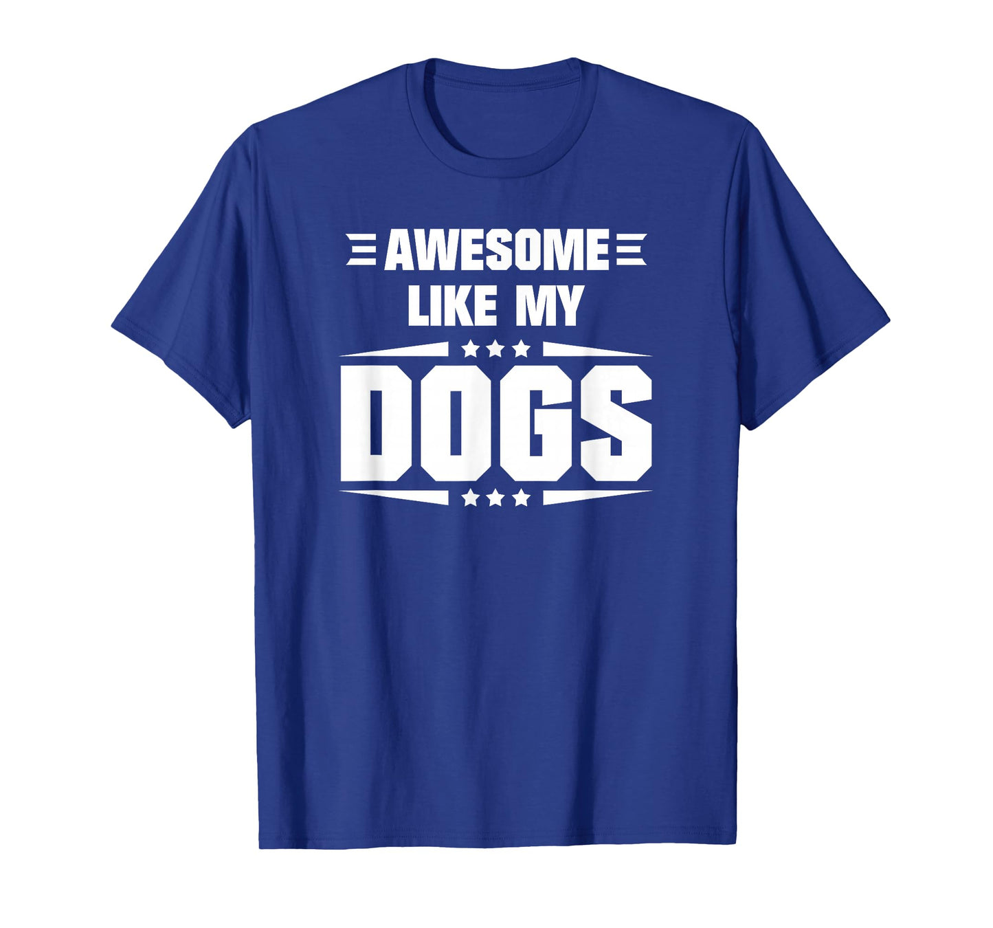Awesome Like My Dogs Funny Quote T-Shirt