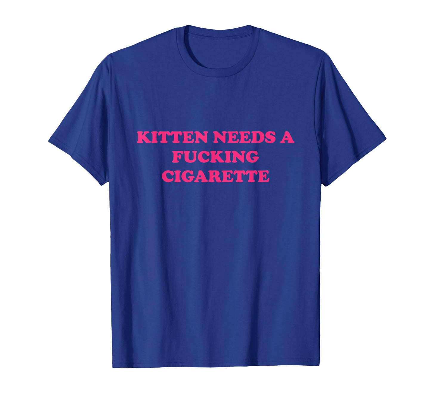 Kitten Needs A Fucking Cigarette Funny Cat Joke Cat Meme T-Shirt