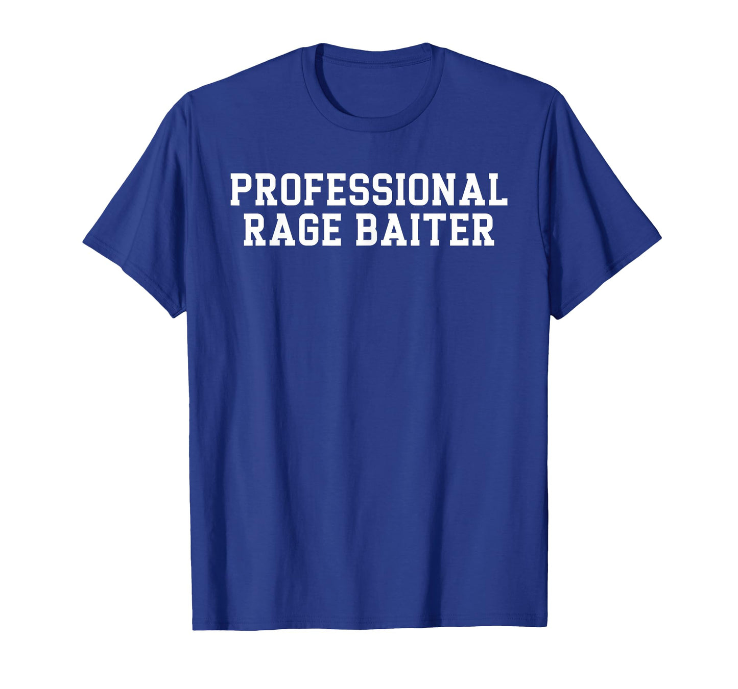 Professional Rage Baiter Funny Internet Troll Sarcastic Text T-Shirt