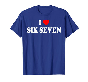 I Love Six Seven I Heart 67 Funny Meme T-Shirt