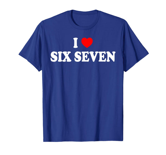I Love Six Seven I Heart 67 Funny Meme T-Shirt