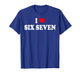 I Love Six Seven I Heart 67 Funny Meme T-Shirt