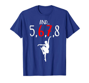 and 5 6 7 8 Choreographer Dance Ballet Teacher Six Seven T-Shirt