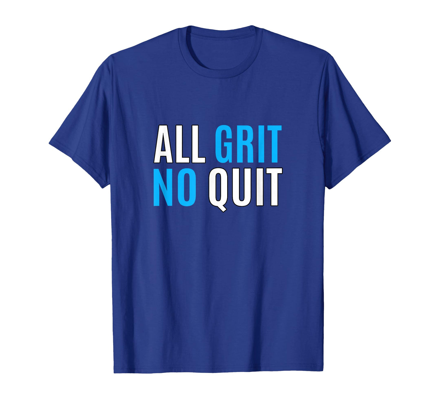 Blue Color All Grit - No Quit Blue Graphic T-Shirt