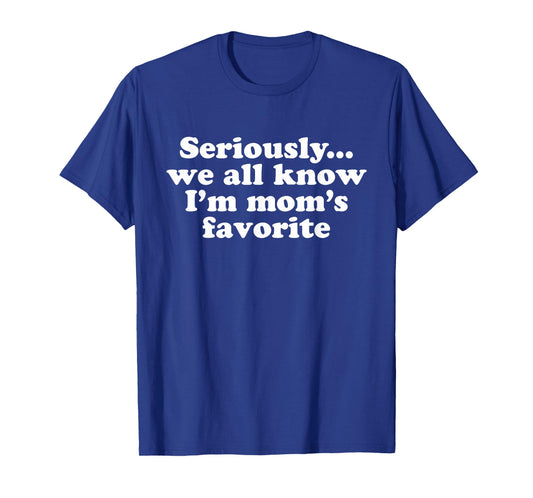 Moms Favorite Child Funny Family Humor Mom's Favorite T-Shirt