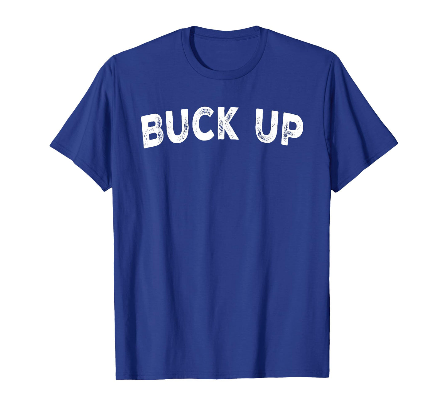 Buck Up T-Shirt