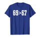 Sixty Nine is Greater Than Sixty Seven | Funny Gen X T-Shirt