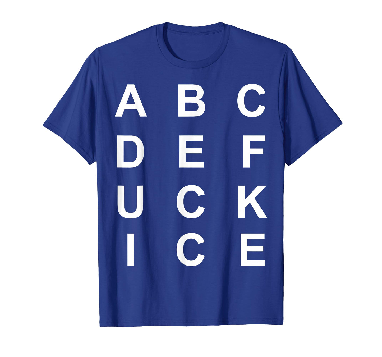 Abcdefuckice Funny Ice Hate ICE F Ice T-Shirt