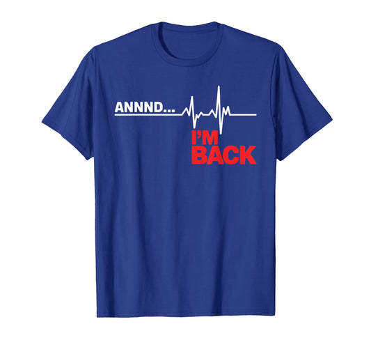 Annnd I'm Back Open Heart Surgery Survivor Heartbeats EKG T-Shirt