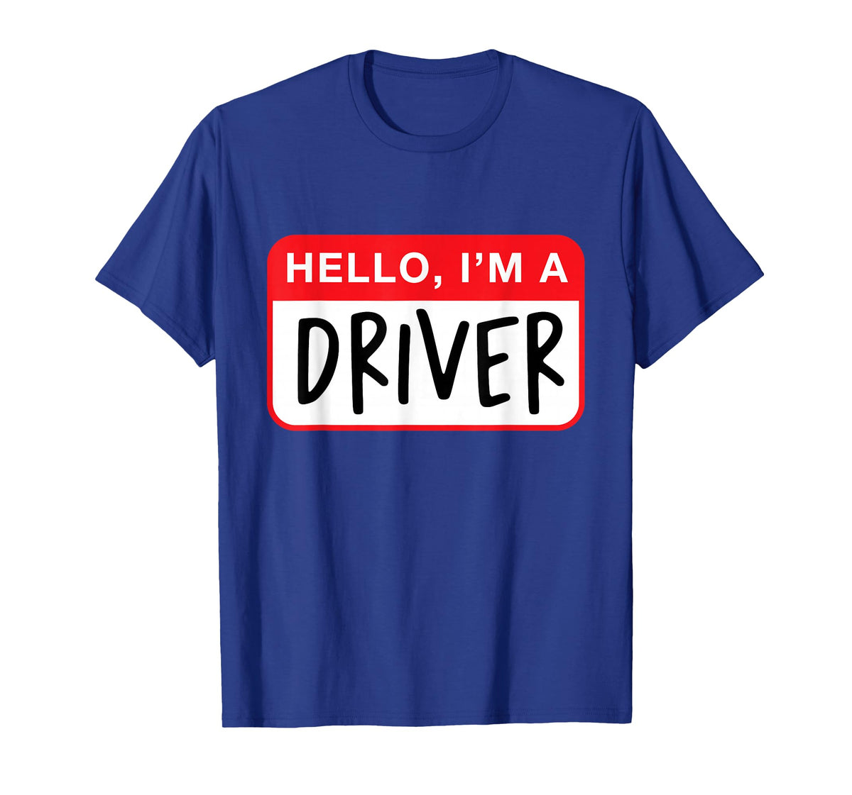 Hello, I’m a Driver - Funny T-Shirt