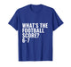 What's The Football Score? 6-7 T-Shirt
