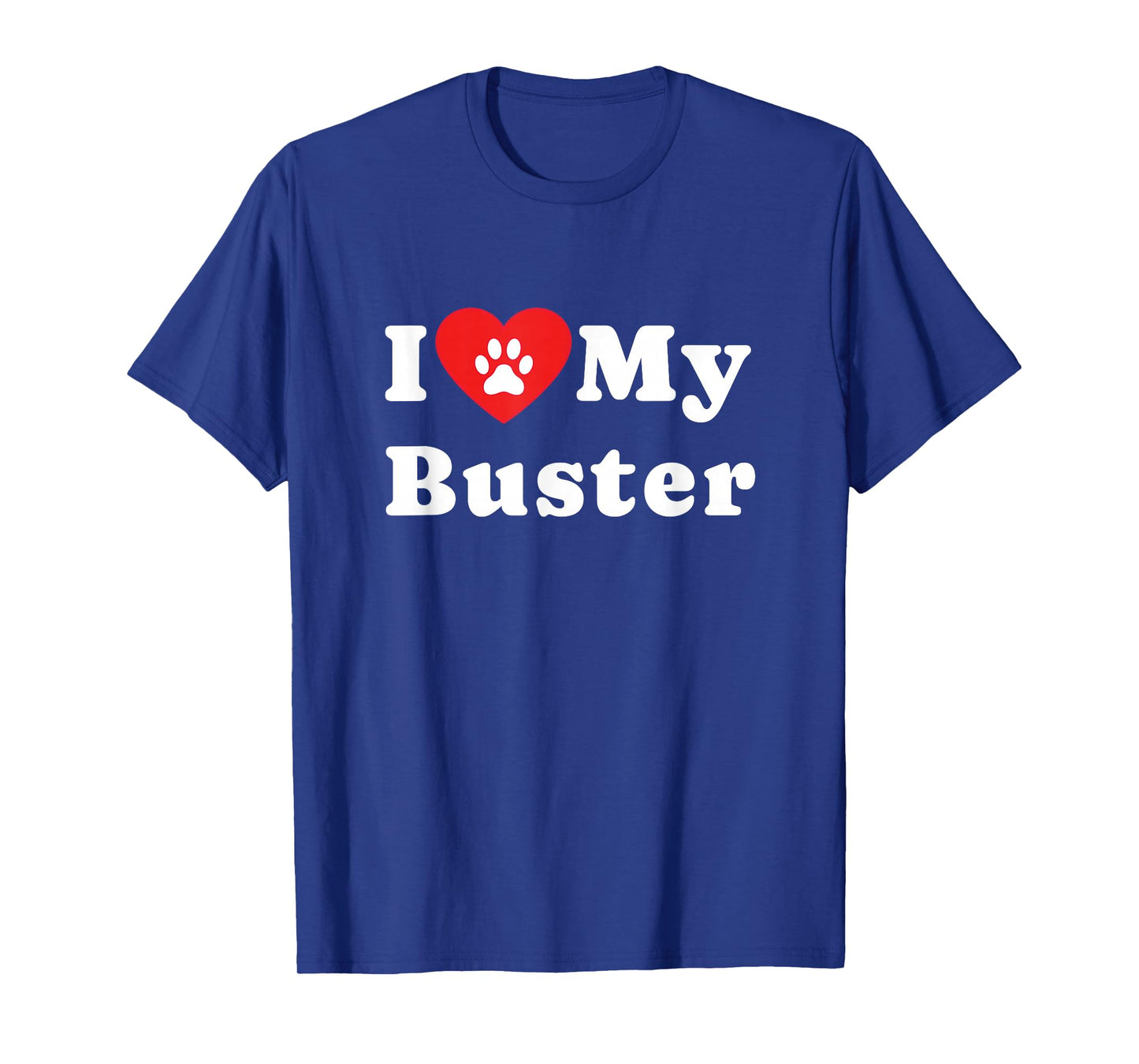 I Love My Buster Dog Owner Pet Dog Lover T-Shirt
