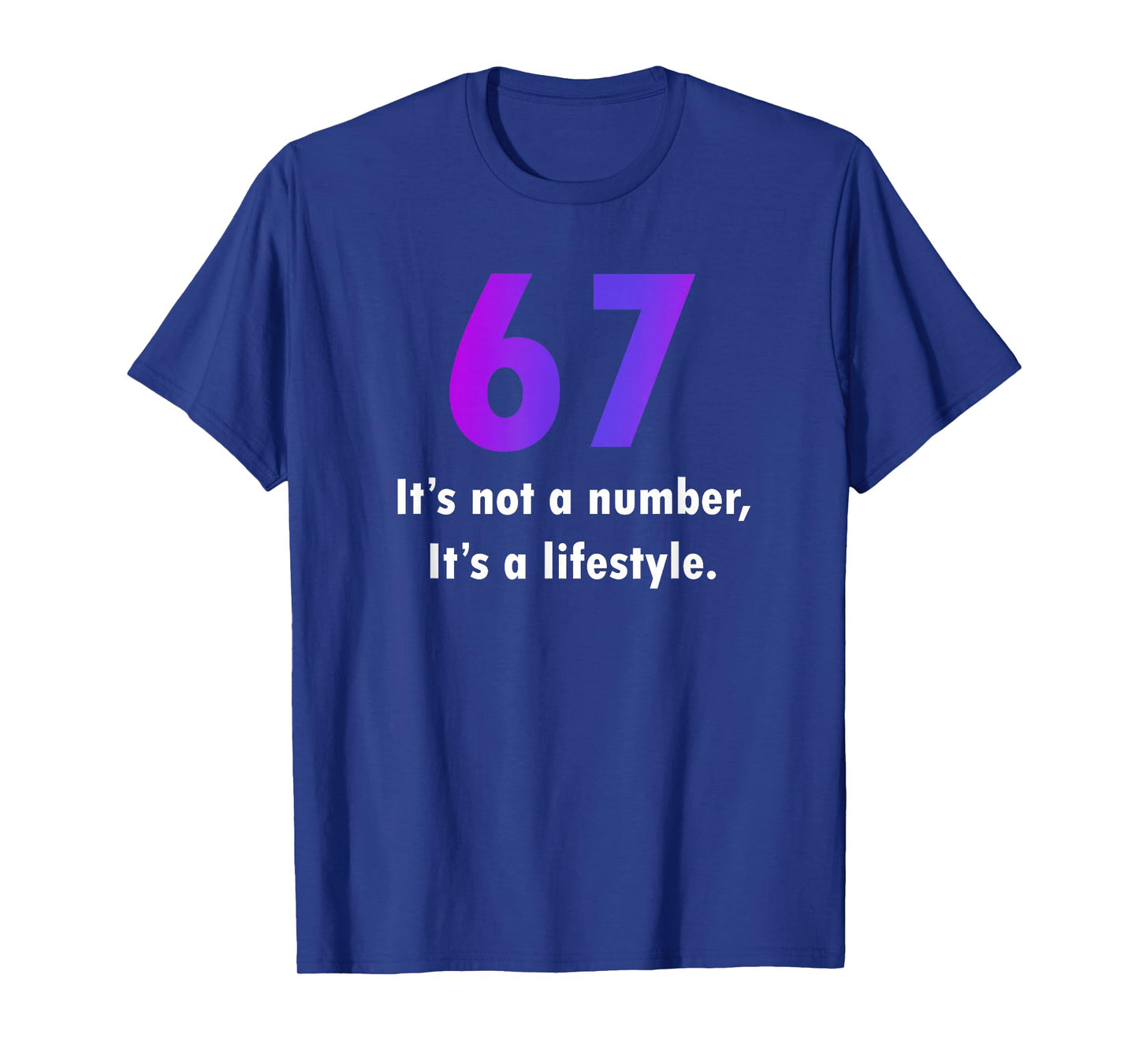 67 Funny Meme Six Seven It's Not A Number Humor Gen Z Alpha T-Shirt