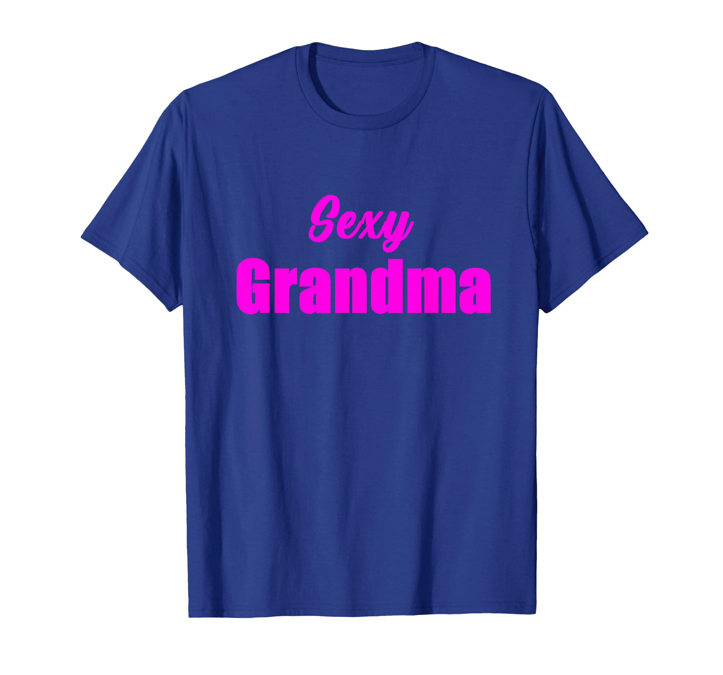 Sexy Grandma Funny Hot Granny Sarcasm Humor Graphic T-Shirt