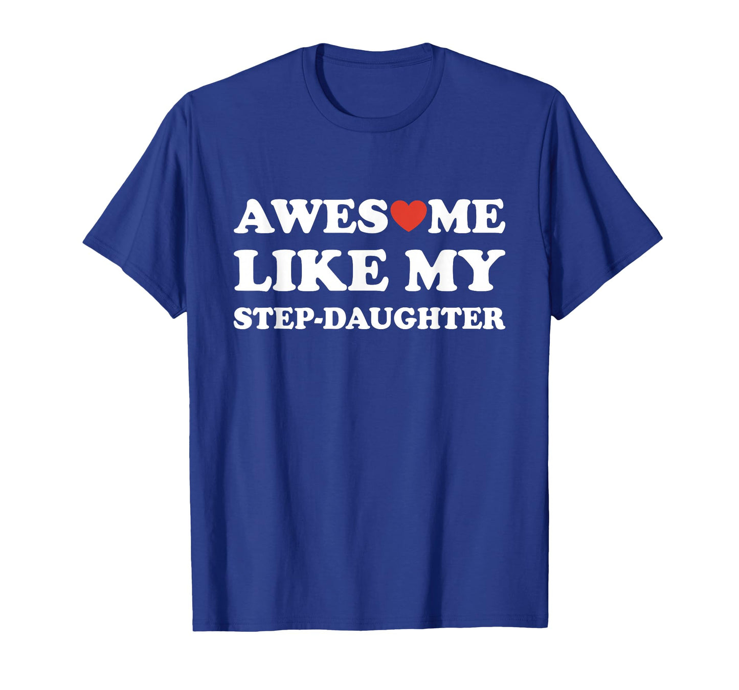 Awesome Like My Step-Daughter Gifts Funny Fathers Day Dad T-Shirt
