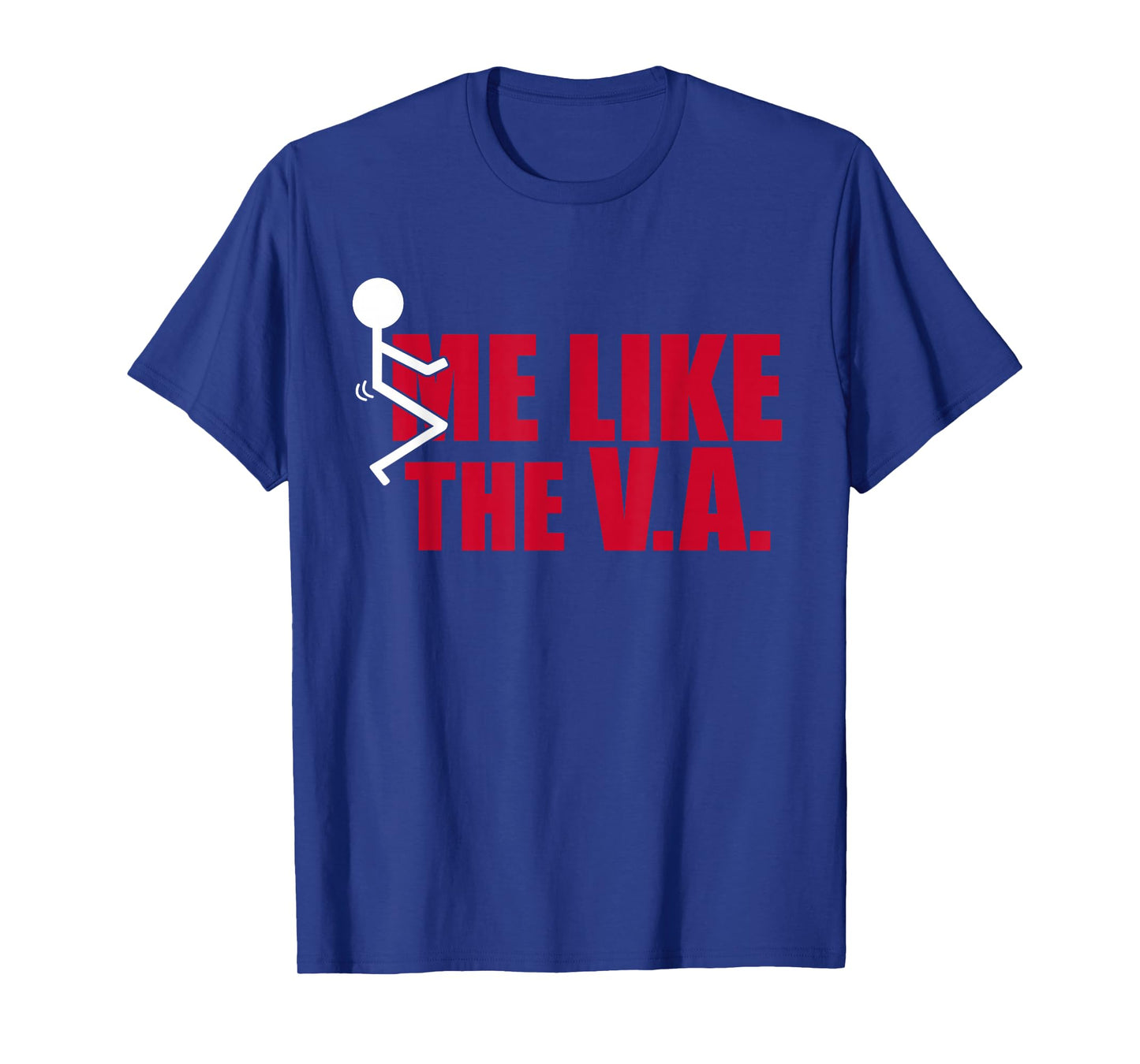 Stick Figure FCK Me Like The VA Funny Veteran Dark Humor T-Shirt