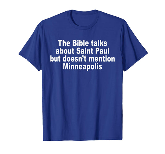 The Bible Talks About Saint-Paul But Doesnt Mention Saying T-Shirt