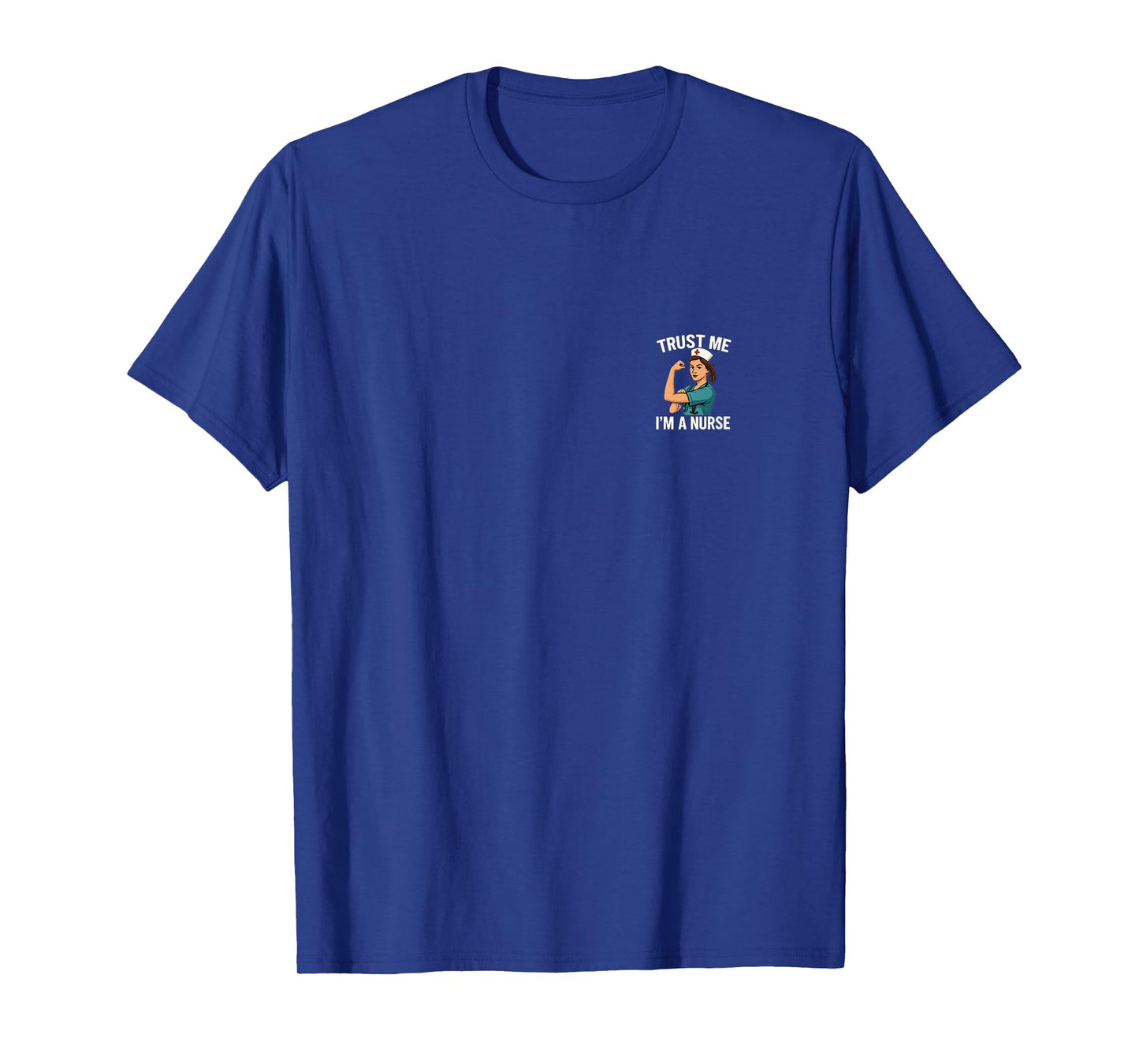 Trust Me, I'm a Nurse T-Shirt