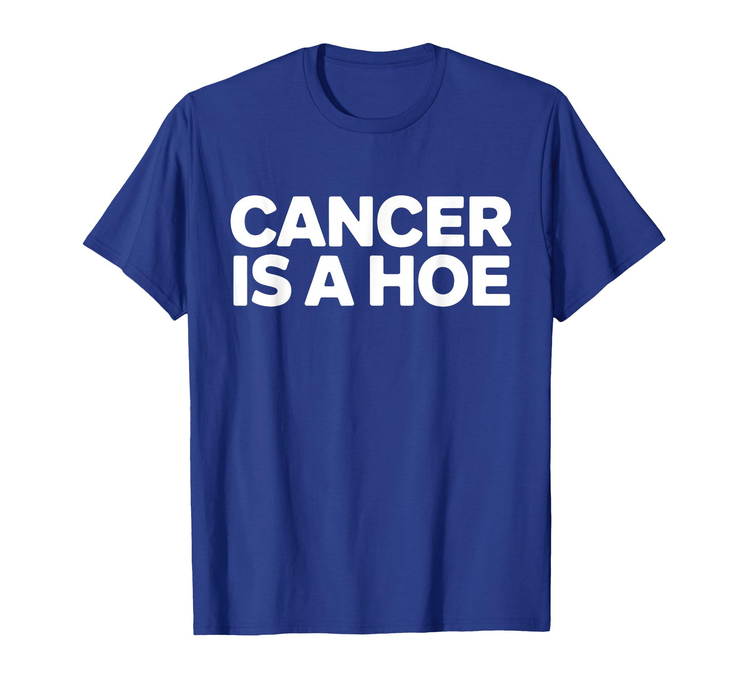 Cancer is a Hoe Funny Sarcastic Breast Cancer Humor Joke T-Shirt