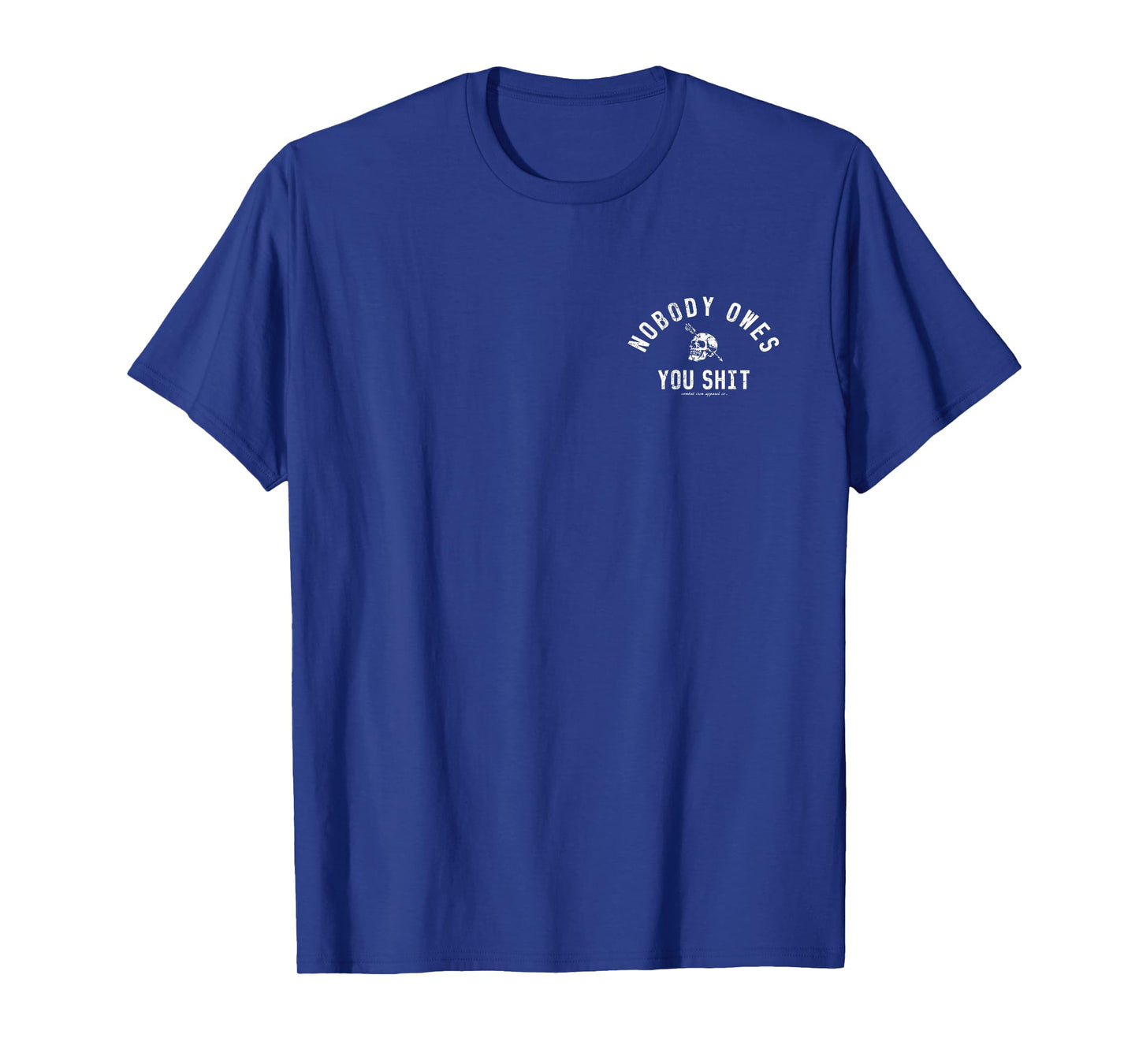 Nobody Owes You Shit Funny Skull 2 Sides T-Shirt