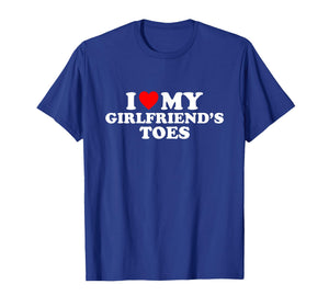 I Love My Girlfriend's Toes T-Shirt