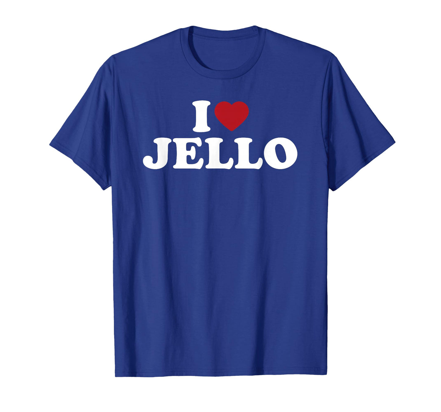 I Love Jello, I Heart Jello T-Shirt