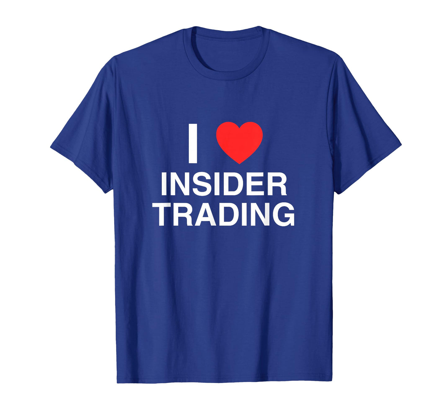 I Love Heart Insider Trading Funny Finance Bro Satire Meme T-Shirt