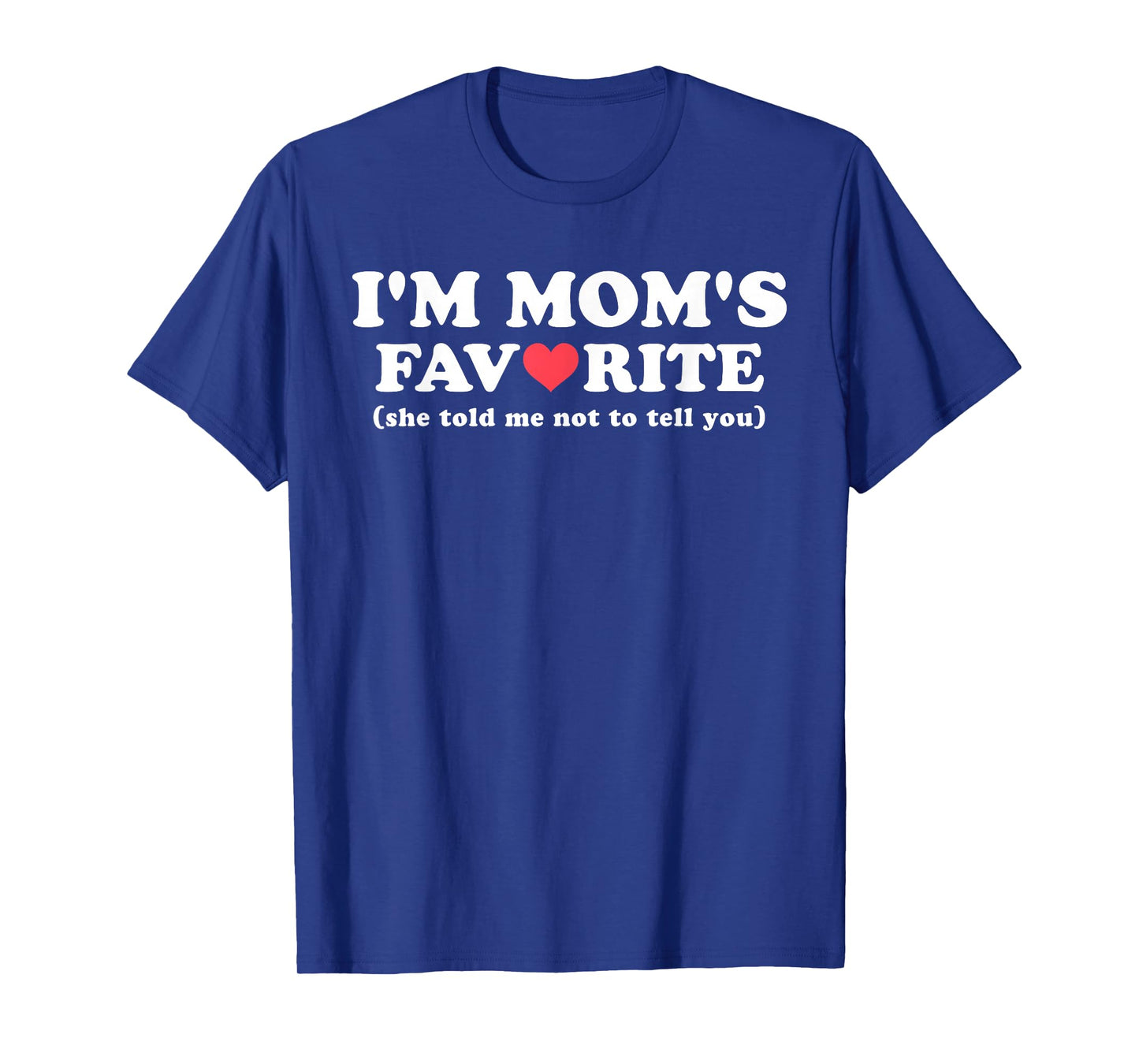Funny Moms Favorite Son Daughter I'm Mom's Favorite T-Shirt