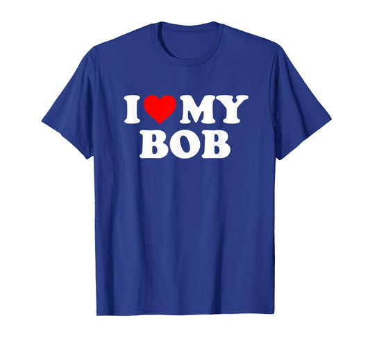 I Love My Bob T-Shirt