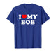 I Love My Bob T-Shirt