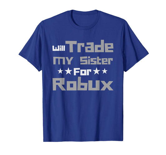 Will Trade My Sister for Robux Funny Gaming Kids T-Shirt