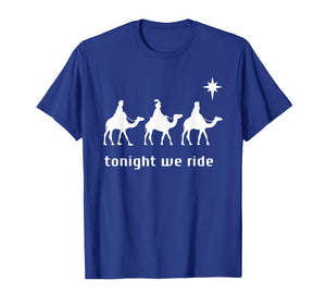 Tonight We Ride, 3 Wise Men, Funny Christian Christmas T-Shirt