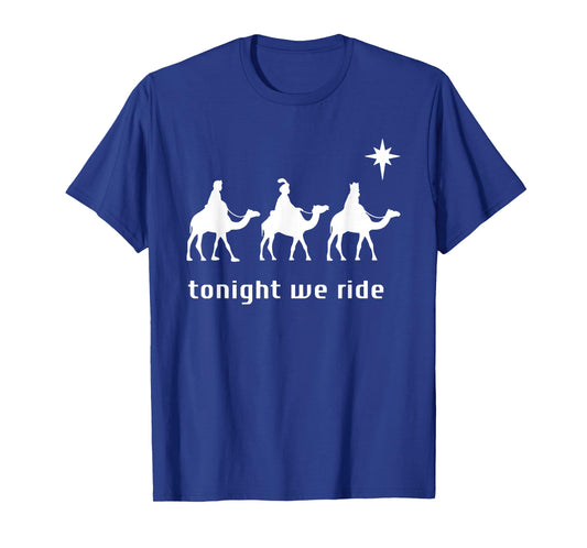Tonight We Ride, 3 Wise Men, Funny Christian Christmas T-Shirt