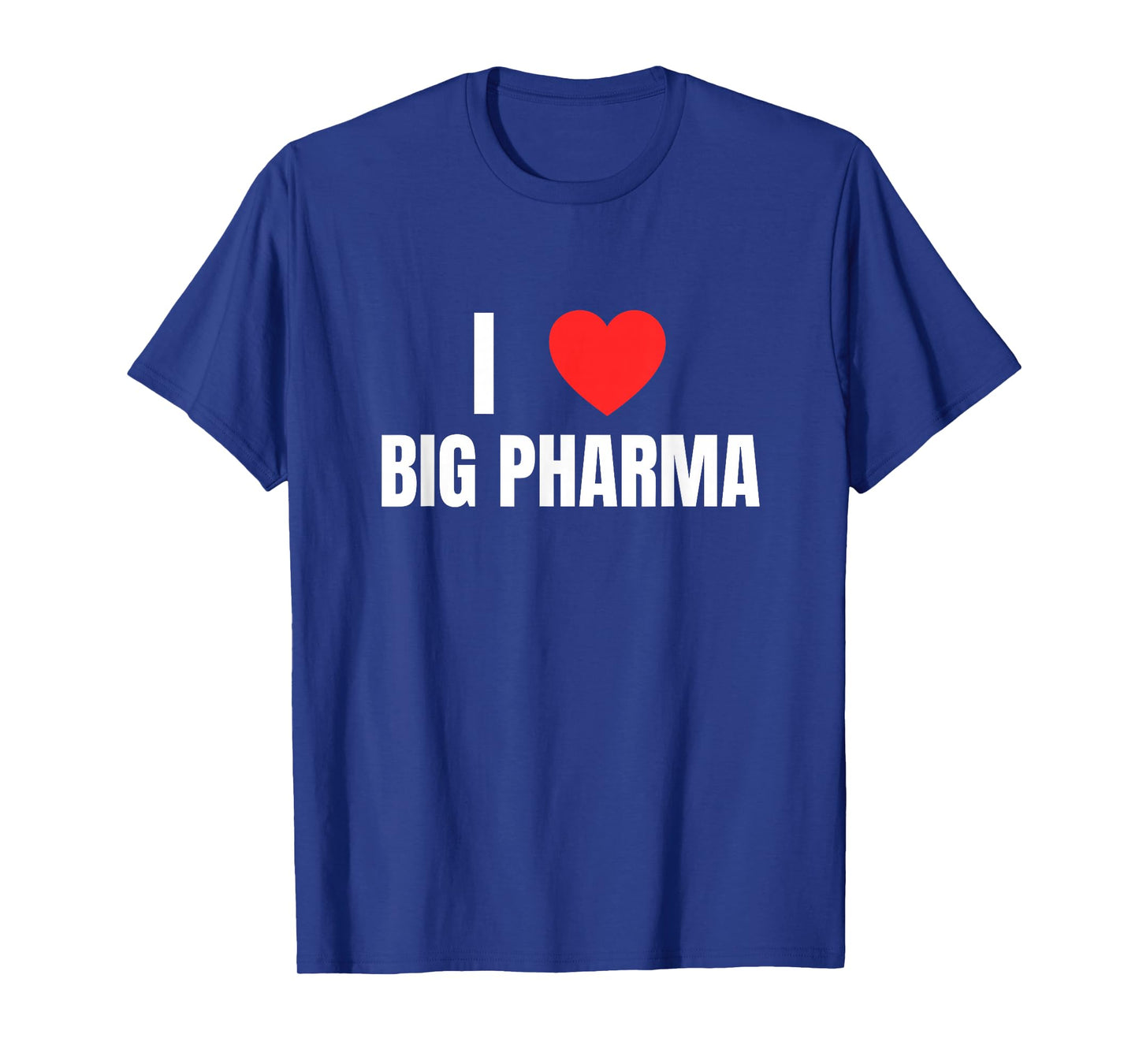 I Love (Heart) Big Pharma Funny Unhinged Gen Z Satire Meme T-Shirt