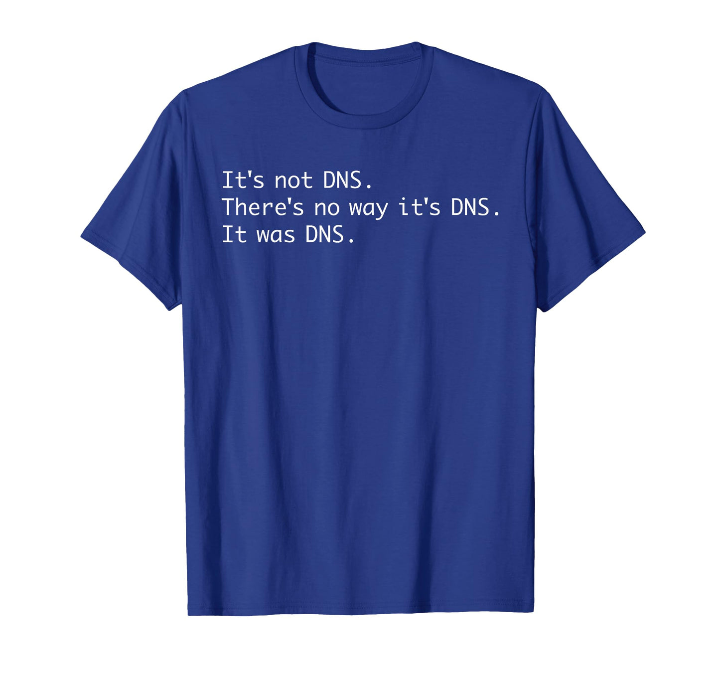 It was DNS Poem Funny Tech Support Network Admin Pun Haiku T-Shirt
