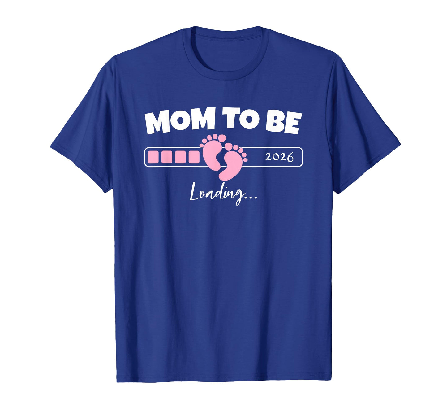 Mom to Be Loading 2026 Expecting Girl Baby for Mothers T-Shirt