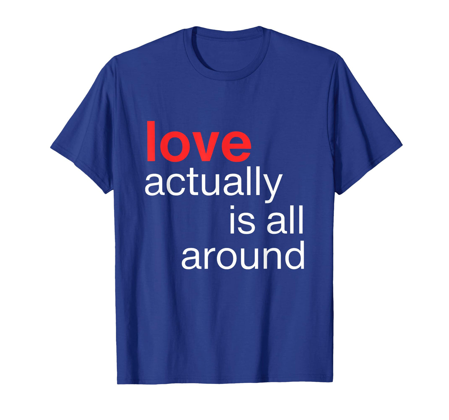 Love Actually is All Around Funny Quote Family Matching T-Shirt